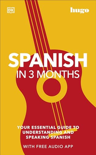 DK Spanish in 3 Months with Free Audio App: Your Essential Guide to Understanding and Speaking Spanish